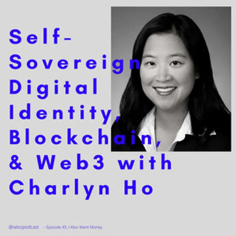 Podcast episode illustration: Self-sovereign Digital Identity, Blockchain & Web3 With Charlyn Ho | I ALSO Want Money